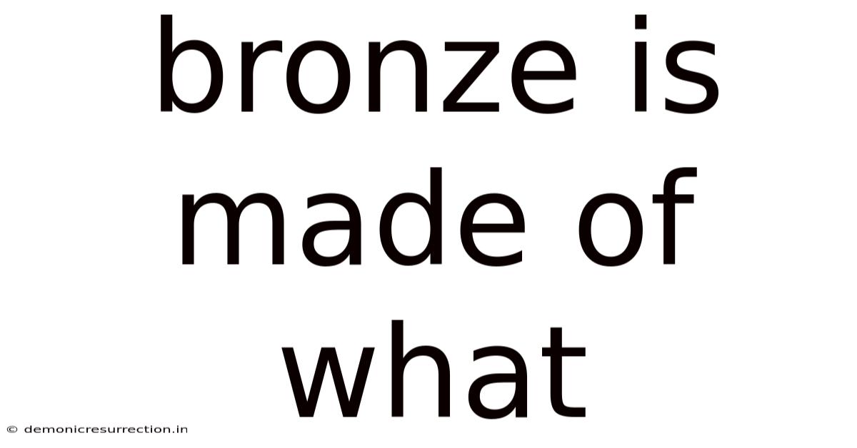Bronze Is Made Of What