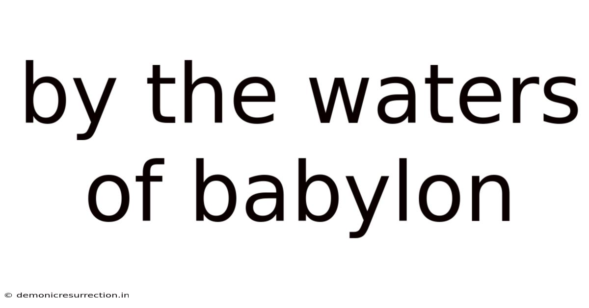 By The Waters Of Babylon