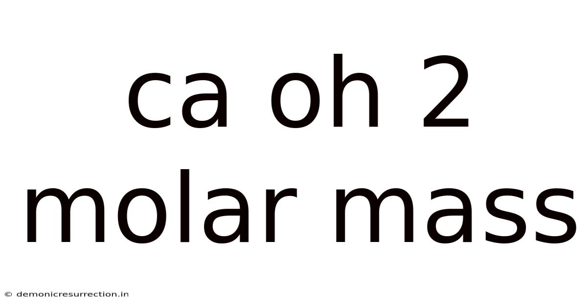 Ca Oh 2 Molar Mass
