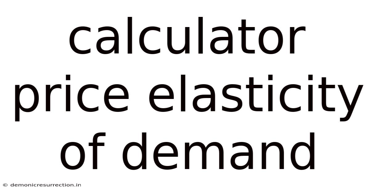 Calculator Price Elasticity Of Demand