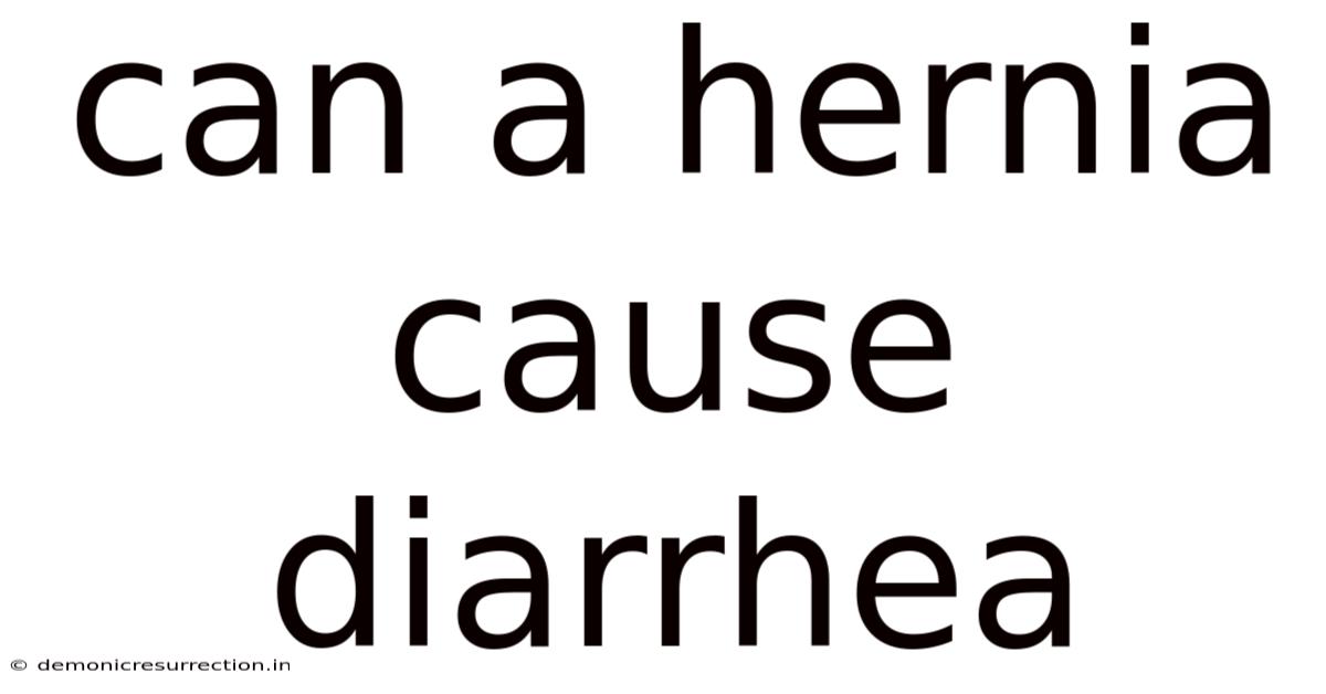 Can A Hernia Cause Diarrhea