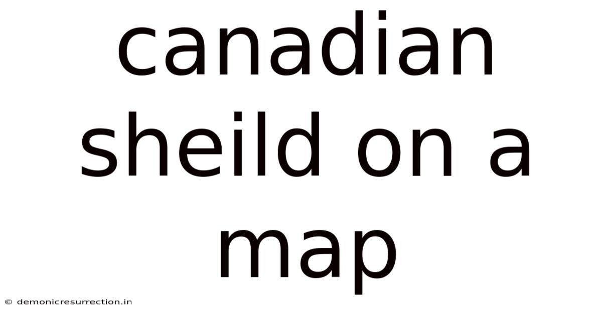 Canadian Sheild On A Map