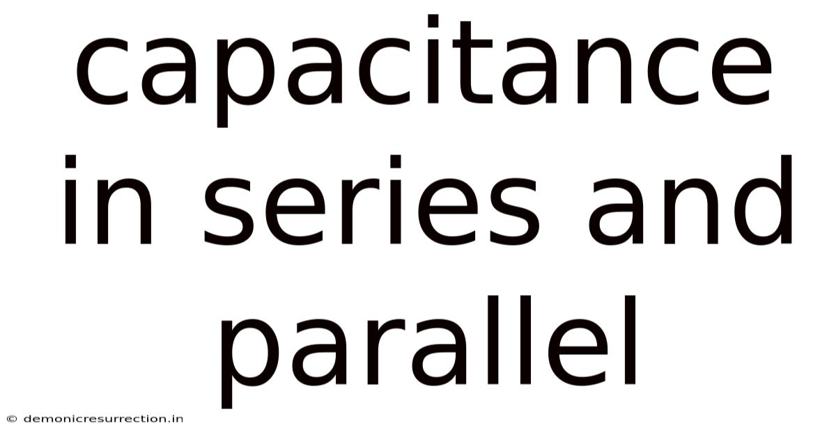 Capacitance In Series And Parallel