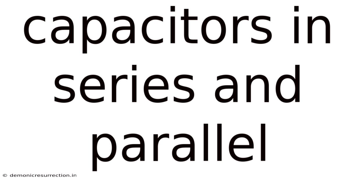 Capacitors In Series And Parallel