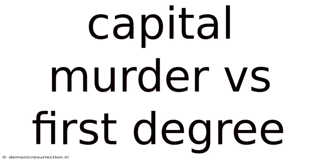 Capital Murder Vs First Degree