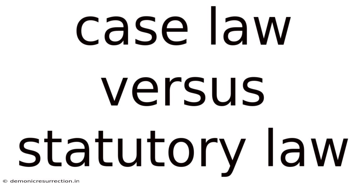 Case Law Versus Statutory Law