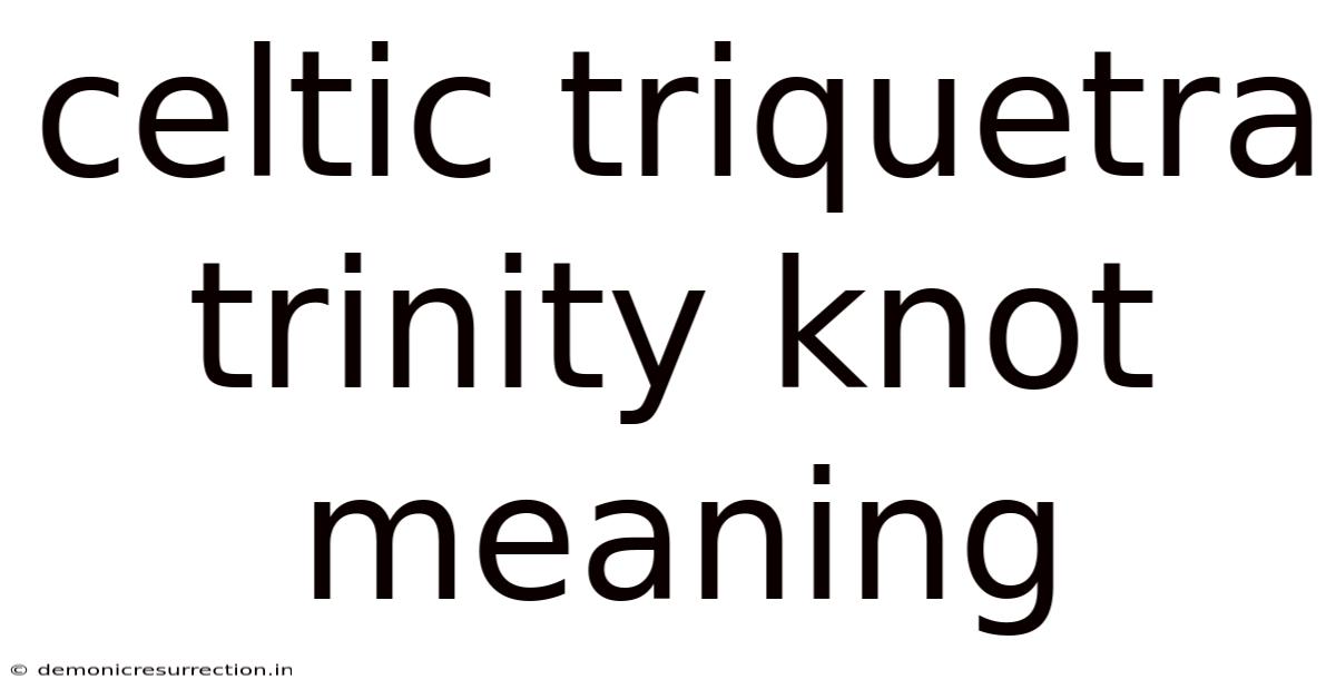 Celtic Triquetra Trinity Knot Meaning