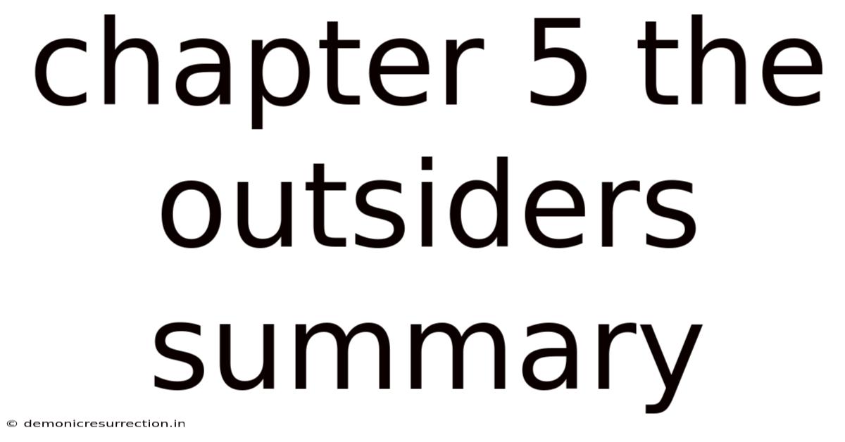 Chapter 5 The Outsiders Summary