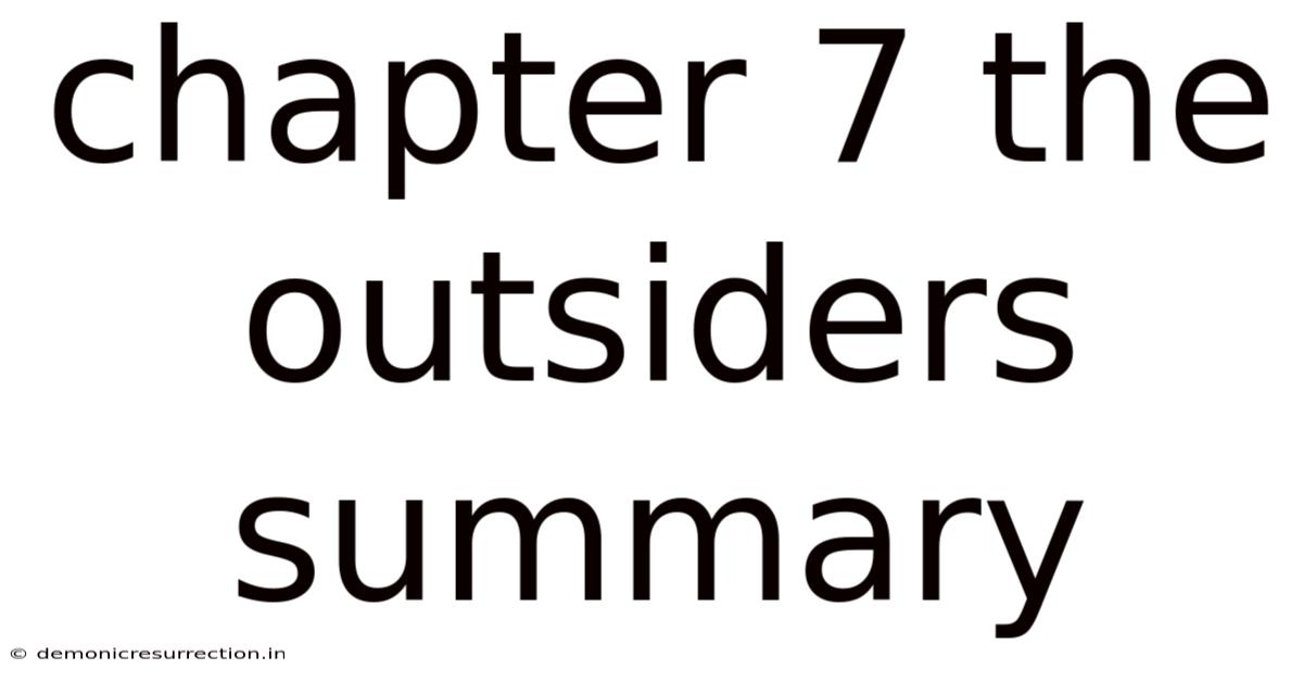Chapter 7 The Outsiders Summary