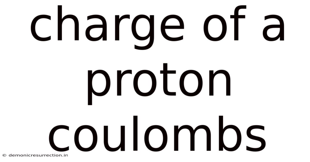 Charge Of A Proton Coulombs