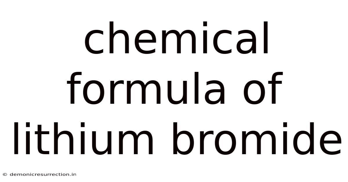 Chemical Formula Of Lithium Bromide