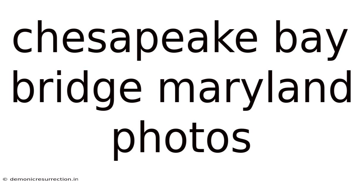 Chesapeake Bay Bridge Maryland Photos