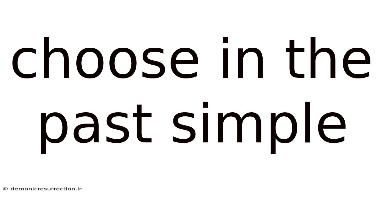 Choose In The Past Simple