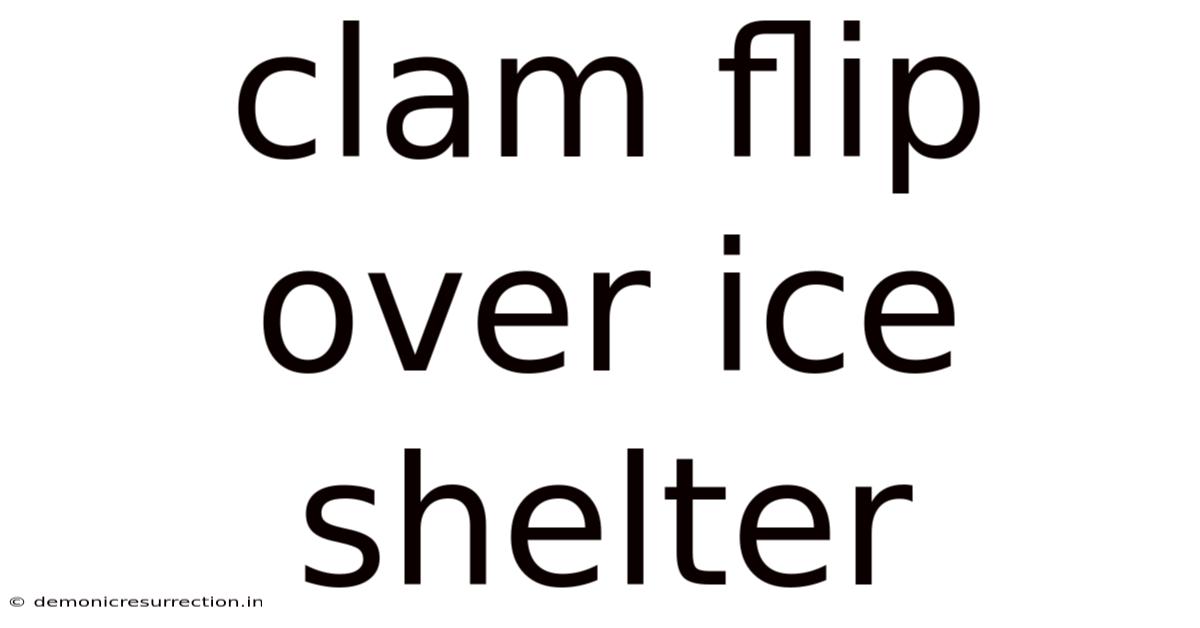 Clam Flip Over Ice Shelter