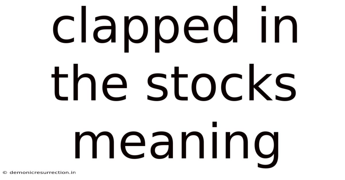 Clapped In The Stocks Meaning