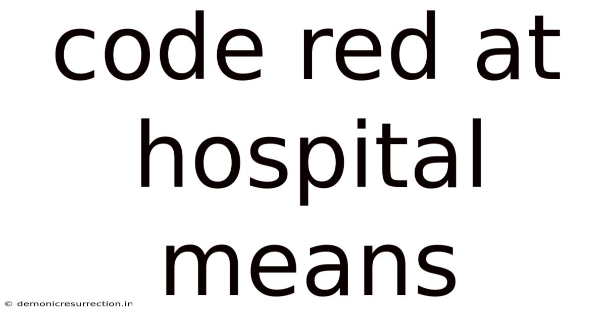Code Red At Hospital Means