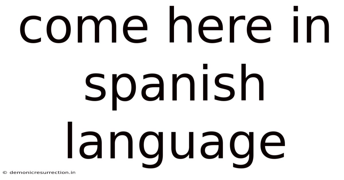 Come Here In Spanish Language