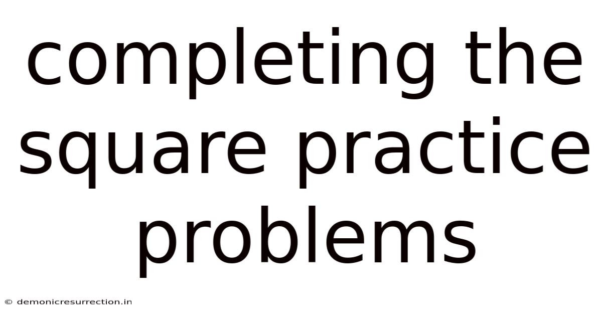 Completing The Square Practice Problems