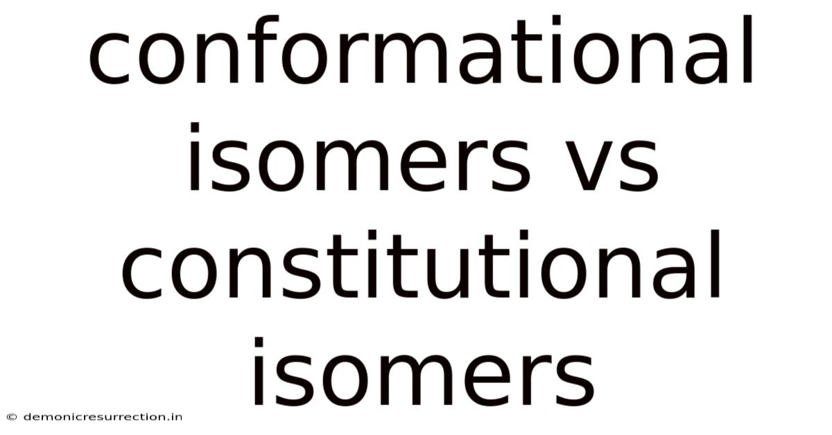 Conformational Isomers Vs Constitutional Isomers