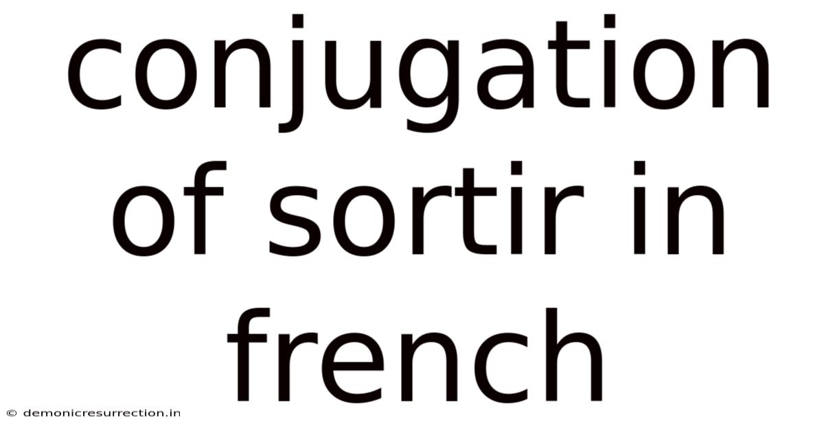 Conjugation Of Sortir In French