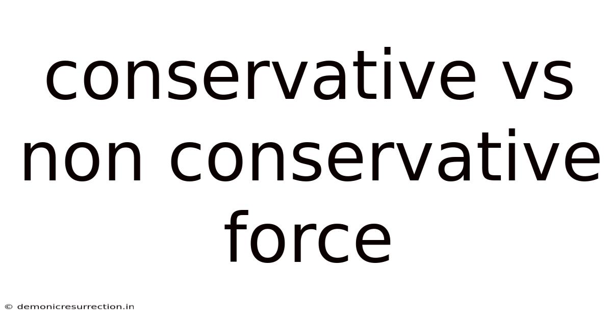 Conservative Vs Non Conservative Force