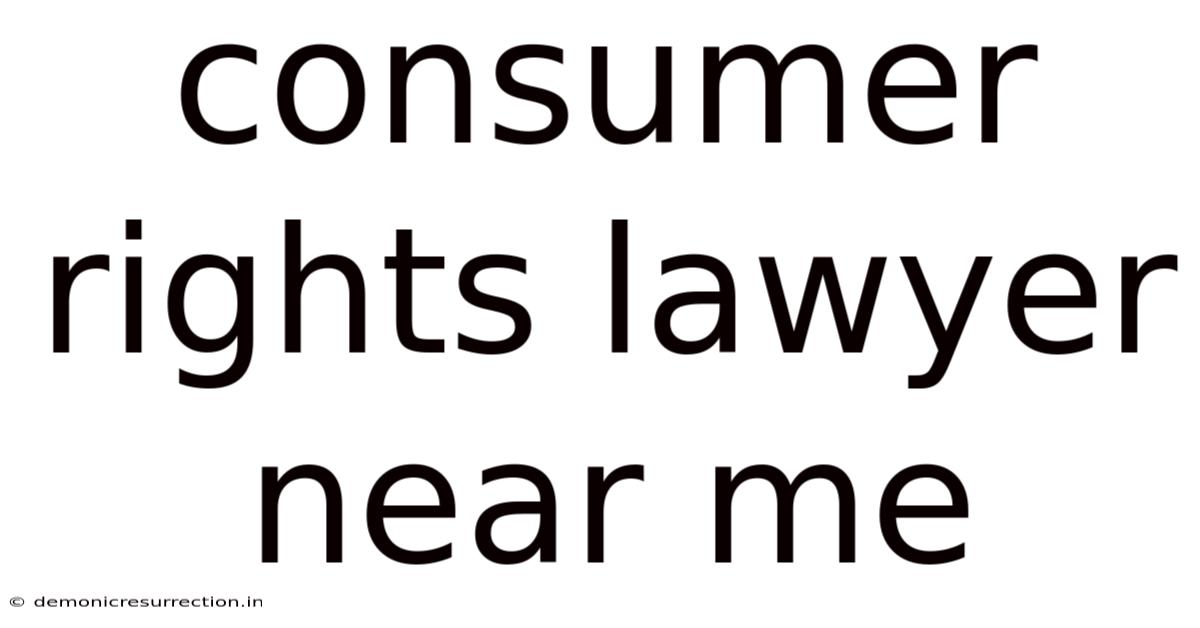 Consumer Rights Lawyer Near Me