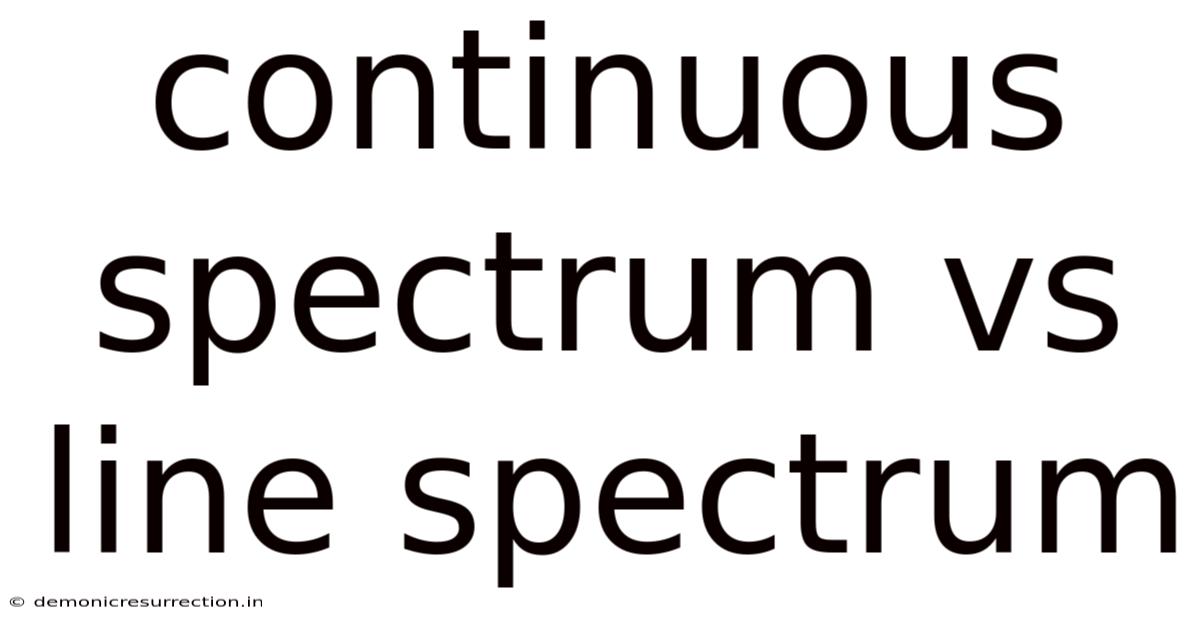Continuous Spectrum Vs Line Spectrum