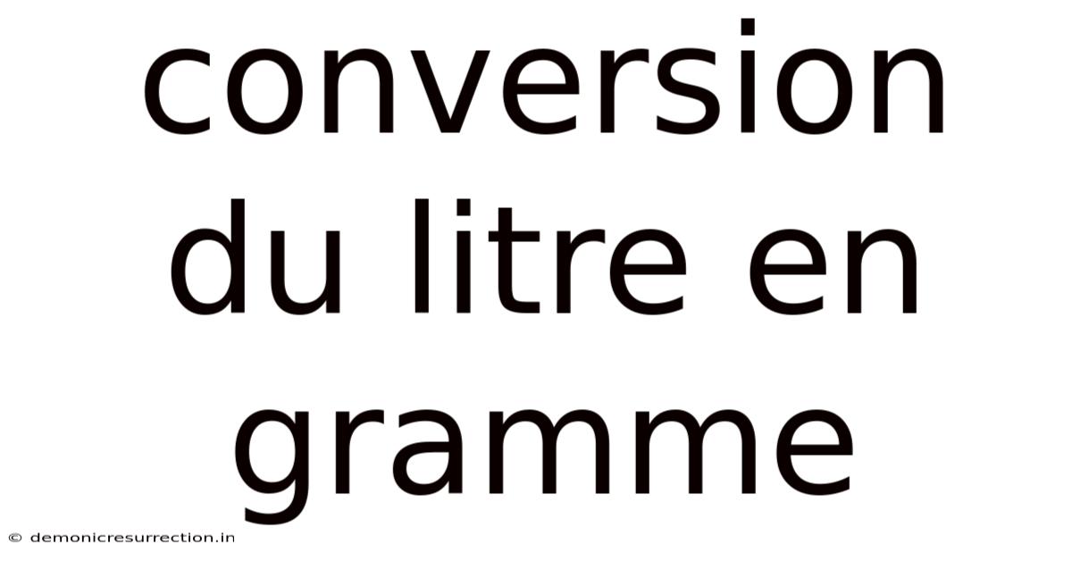 Conversion Du Litre En Gramme