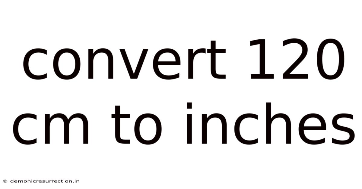 Convert 120 Cm To Inches