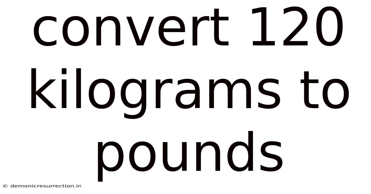 Convert 120 Kilograms To Pounds