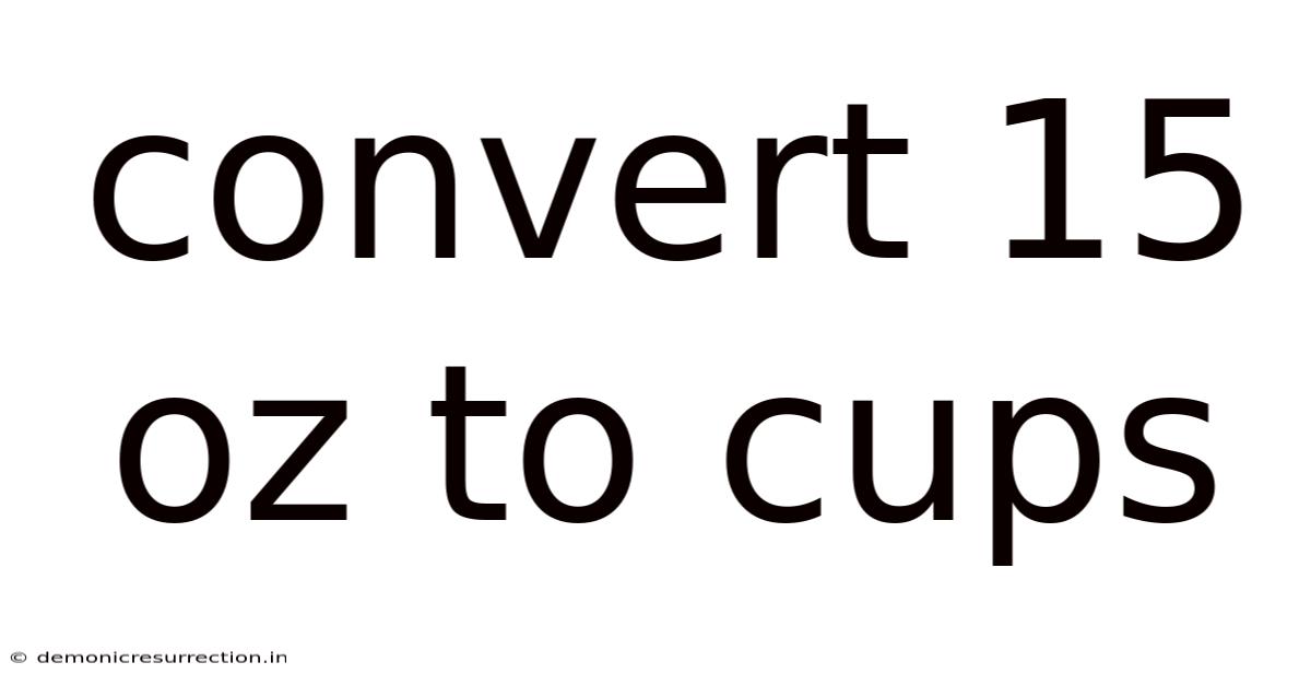 Convert 15 Oz To Cups
