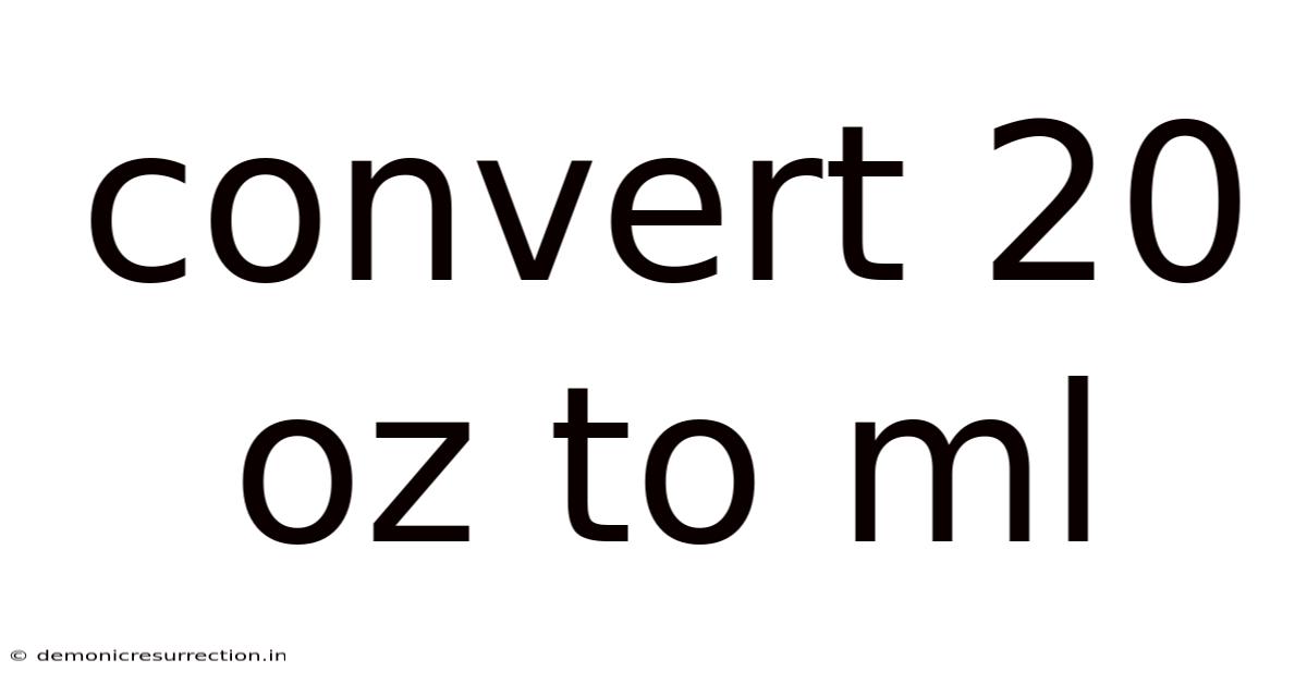 Convert 20 Oz To Ml