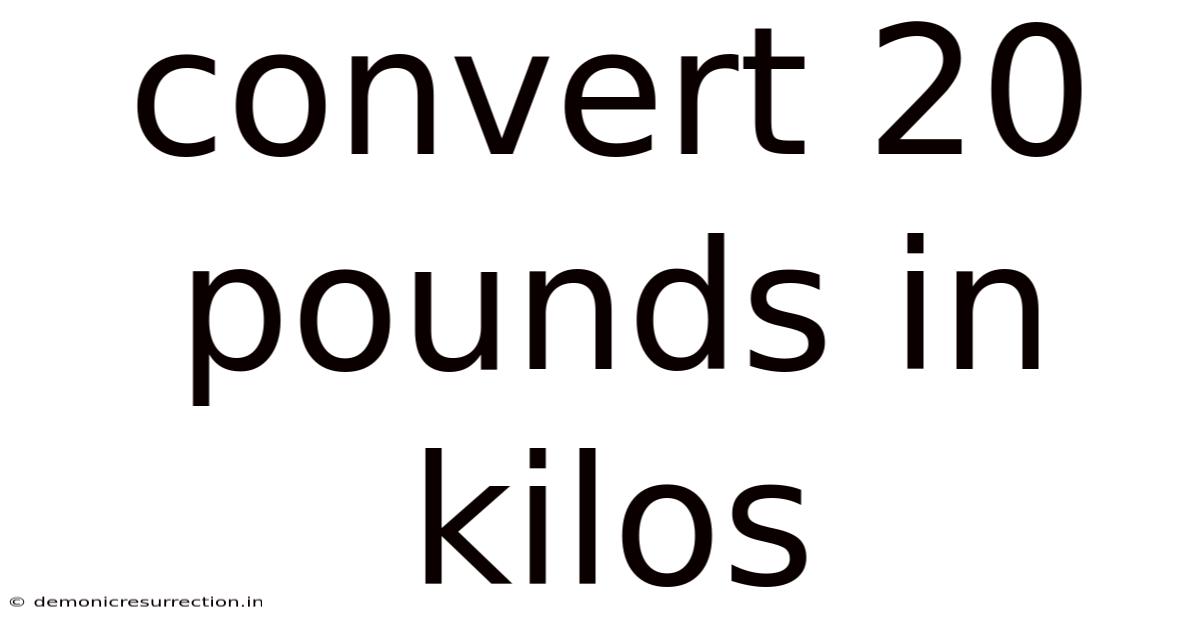 Convert 20 Pounds In Kilos