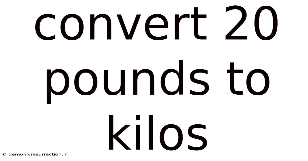 Convert 20 Pounds To Kilos