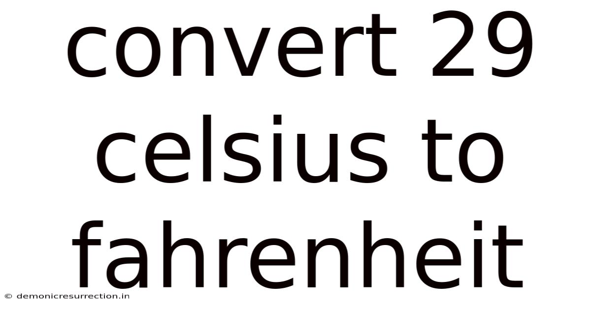 Convert 29 Celsius To Fahrenheit