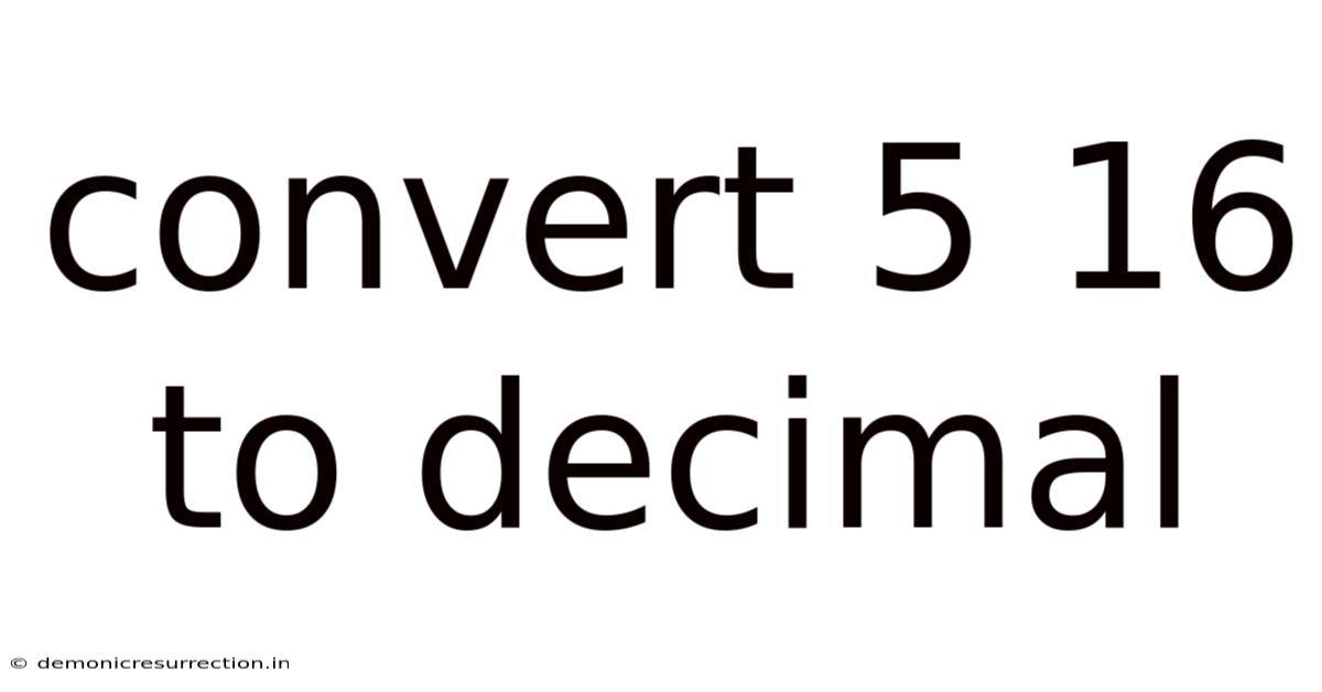 Convert 5 16 To Decimal