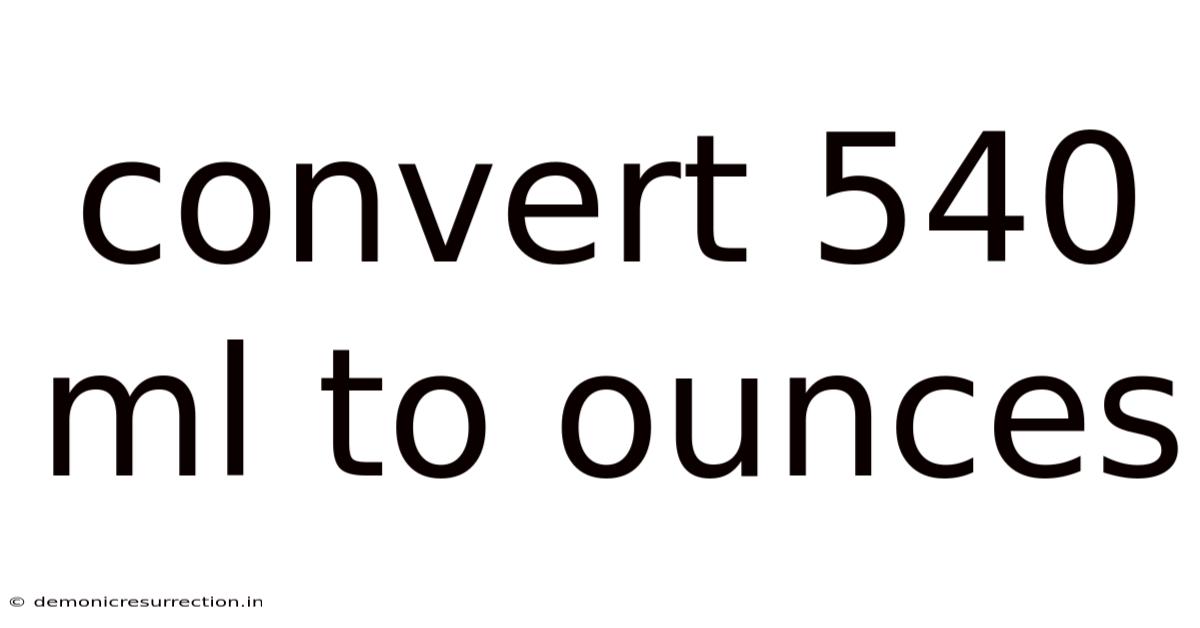 Convert 540 Ml To Ounces