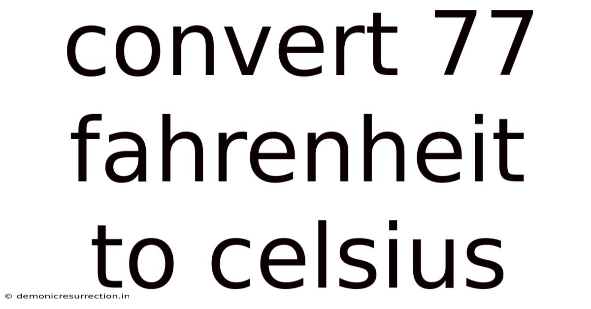 Convert 77 Fahrenheit To Celsius