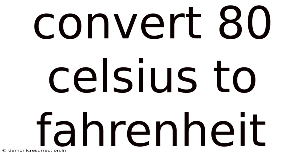 Convert 80 Celsius To Fahrenheit