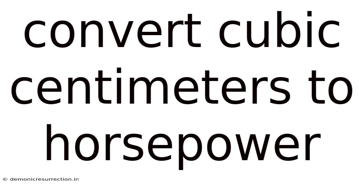 Convert Cubic Centimeters To Horsepower