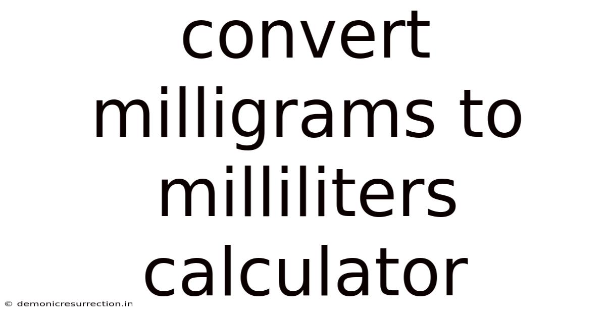 Convert Milligrams To Milliliters Calculator