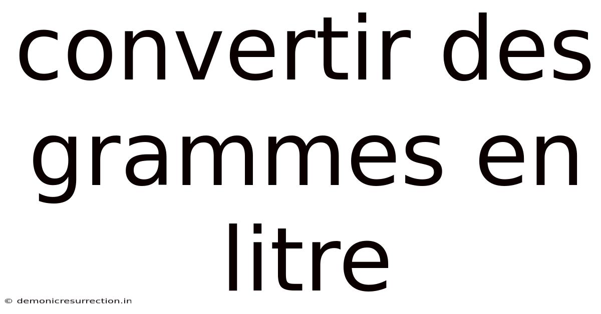 Convertir Des Grammes En Litre