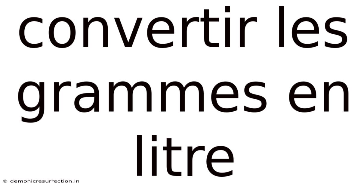 Convertir Les Grammes En Litre