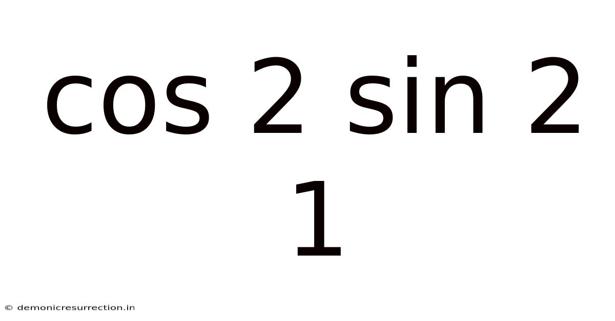Cos 2 Sin 2 1