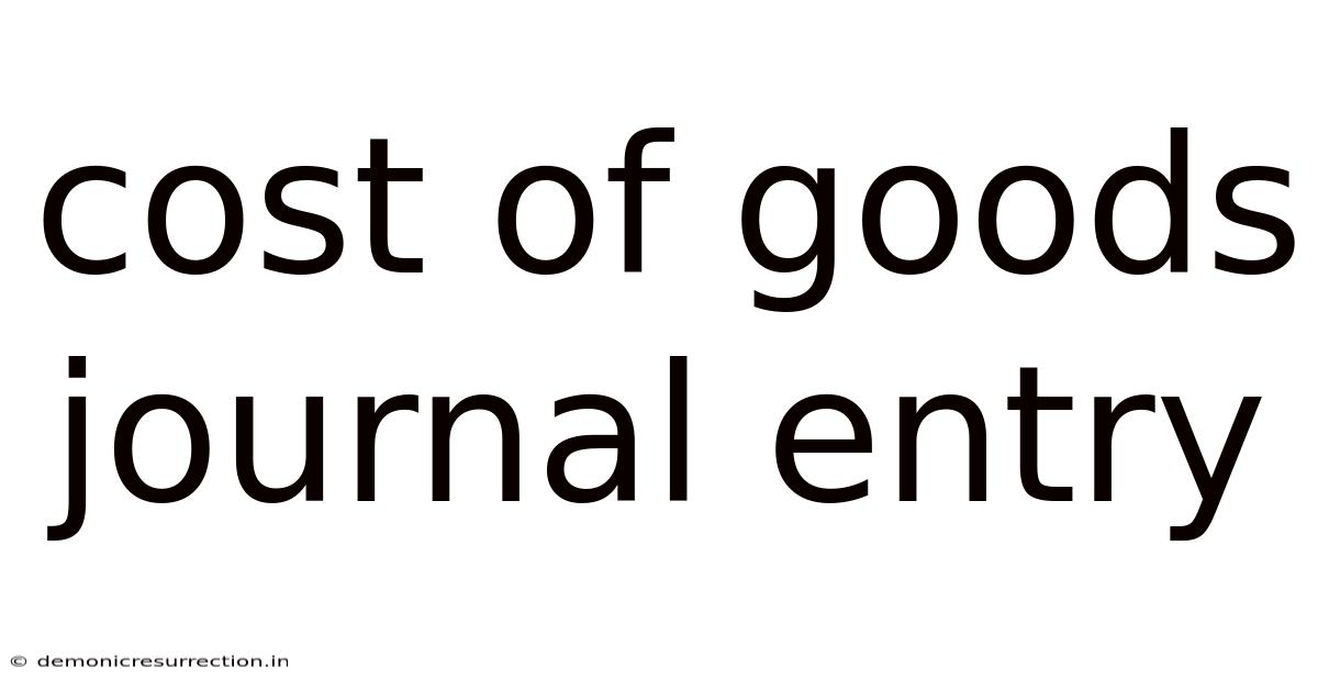 Cost Of Goods Journal Entry