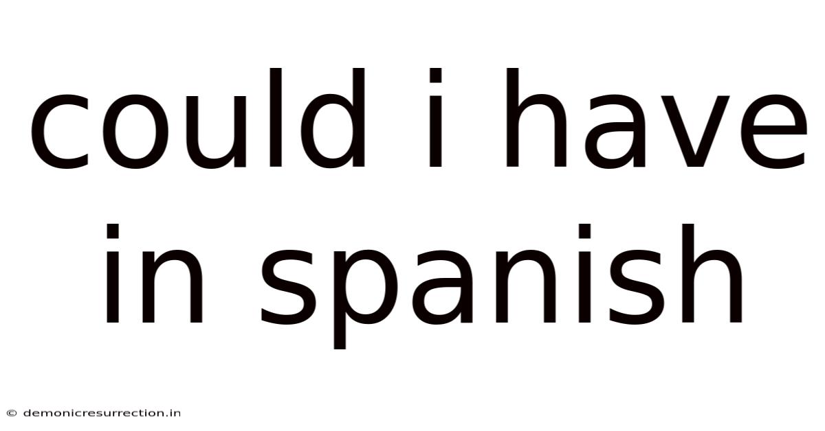 Could I Have In Spanish