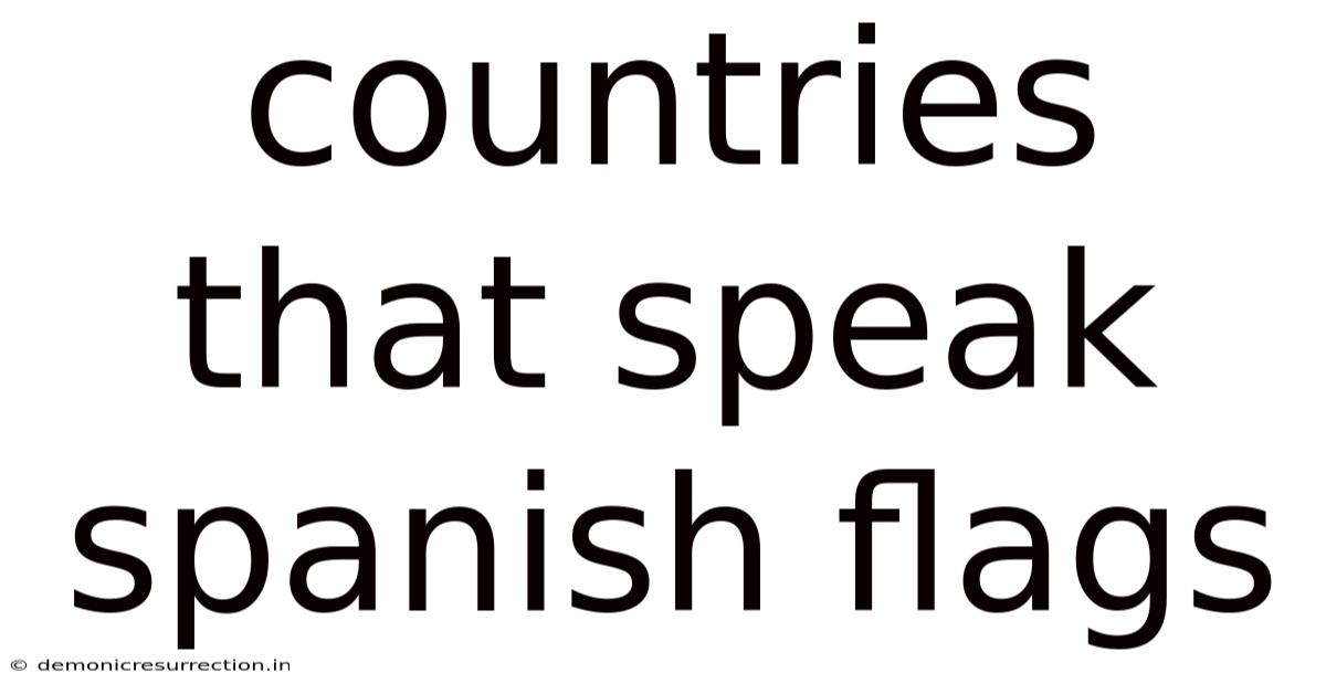 Countries That Speak Spanish Flags