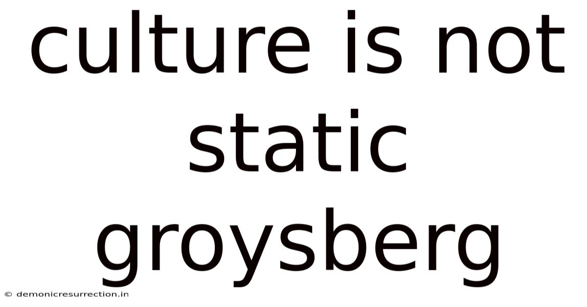 Culture Is Not Static Groysberg
