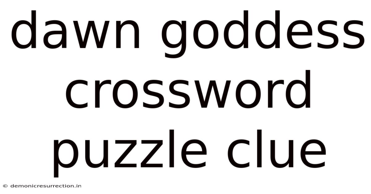 Dawn Goddess Crossword Puzzle Clue