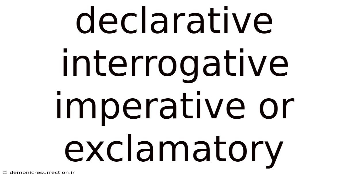 Declarative Interrogative Imperative Or Exclamatory
